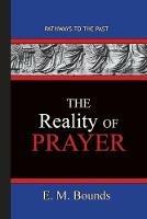 The Reality of Prayer: Pathways To The Past - Edward M Bounds - cover