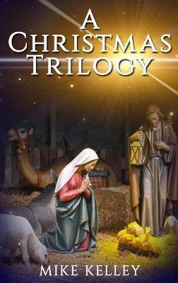A Christmas Trilogy - Mike Kelley - cover