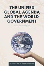 The Unified Global Agenda and the World Government: To Save the Planet Earth