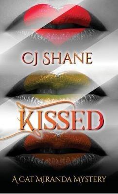 Kissed: A Cat Miranda Mystery - C J Shane - cover