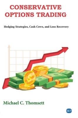 Conservative Options Trading: Hedging Strategies, Cash Cows, and Loss Recovery - Michael C. Thomsett - cover