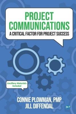 Project Communications: A Critical Factor for Project Success - Connie Plowman,Jill Diffendal - cover