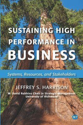 Sustaining High Performance in Business: Systems, Resources, and Stakeholders - Jeffrey S. Harrison - cover