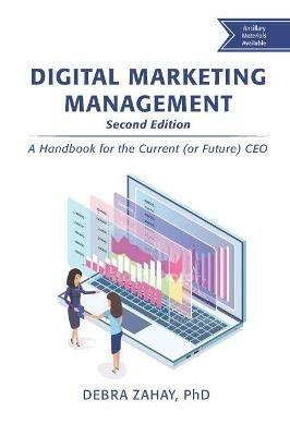 Digital Marketing Management: A Handbook for the Current (or Future) CEO - Debra Zahay - cover