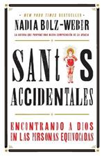 Santos Accidentales: Encontrando a Dios en las Personas Equivocadas