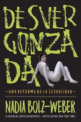 Desvergonzada: Una Reforma de la Sexualidad - Nadia Bolz-Weber - cover