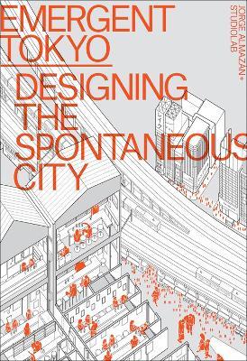 Emergent Tokyo: Designing the Spontaneous City - Jorge Almazán,Studiolab - cover