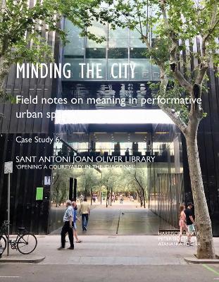 Minding the City: Field notes on meaning in performative urban space - Harrison Fraker,Peter Siostrom,Atanaska Foteva - cover