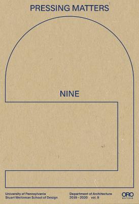 Pressing Matters 9 - The Department of Architecture at the University of Pennsylvania Stuart Weitzman School of Design - cover