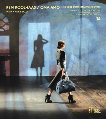 Source Books in Architecture No. 14: Rem Koolhaas / OMA + AMO Spaces for Prada - Benjamin Wilke,Rem Koolhaas - cover