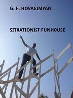 G. H. Hovagimyan: Situationist Funhouse