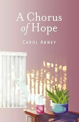 A Chorus of Hope - Carol Abney - cover