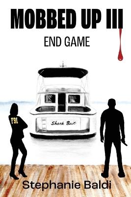 Mobbed Up III: End Game - Stephanie Baldi - cover