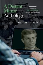 A Distant Mirror Anthology: Essays From Rise Grand Island, the Grand Island Senior High Alumni Newsletter: Essays From Rise Grand Island, the Grand Island Senior High Alumni Newsletter