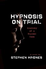 Hypnosis on Trial: Anatomy of a Murder Case