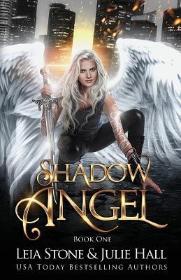 Shadow Angel: Book One - Leia Stone,Julie Hall - cover