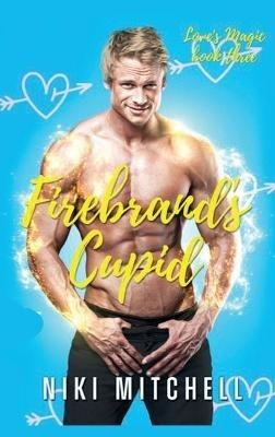 Firebrand's Cupid (Love's Magic Book 3) - Niki Mitchell - cover