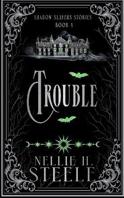 Trouble - Nellie H Steele - cover
