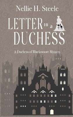 Letter to a Duchess - Nellie H Steele - cover