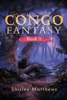 Congo Fantasy: Book 2 - Shirley Matthews - cover