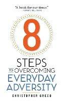 8 Steps to Overcoming Everyday Adversity