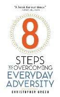 8 Steps to Overcoming Everyday Adversity - Christopher Greco - cover