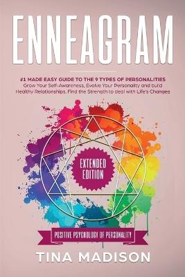 Enneagram: #1 Made Easy Guide to the 9 Type of Personalities. Grow Your Self-Awareness, Evolve Your Personality, and build Healthy Relationships. Find the Strength to deal with Life's Changes - Tina Madison - cover