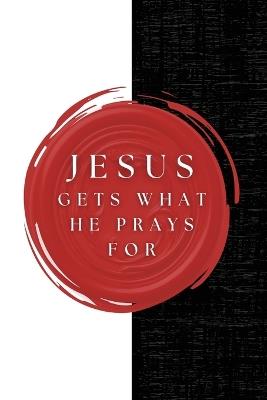 Jesus Gets What He Prays For - Jonathan Friz - cover