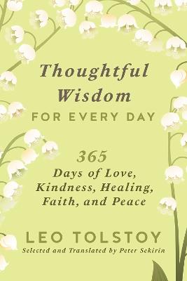 Thoughtful Wisdom for Every Day: 365 Days of Love, Kindness, Healing, Faith, and Peace - Leo Tolstoy - cover