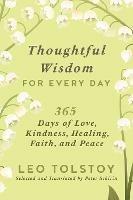 Thoughtful Wisdom for Every Day: 365 Days of Love, Kindness, Healing, Faith, and Peace - Leo Tolstoy - cover