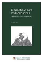 Biopoeticas para las biopoliticas: El pensamiento literario latinoamericano ante la cuestion animal