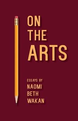 On the Arts - Naomi Beth Wakan - cover