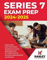 Series 7 Exam Prep 2024-2025: Study Guide with 375 Practice Questions and Answer Explanations for the FINRA General Securities Representative Certification