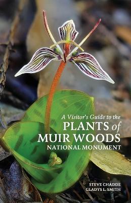 A Visitor's Guide to the Plants of Muir Woods National Monument - Steve Chadde,Gladys L Smith - cover