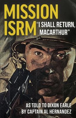 Mission ISRM "I Shall Return, MacArthur" - Al Hernandez,Dixon Earle - cover