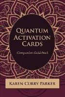 Quantum Human Design Activation Cards Companion Guidebook - Karen Curry Parker - cover
