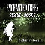 Enchanted Trees Book 1 Rescue
