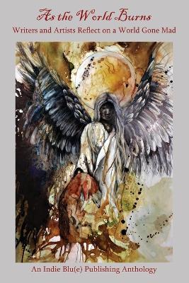 As the World Burns: Writers and Artists Reflect on a World Gone Mad - cover