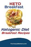 Keto Breakfast: Ketogenic Diet Breakfast Recipes