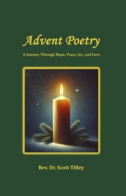 Advent Poetry: A Journey Through Hope, Peace, Joy, and Love - Scott Tilley - cover
