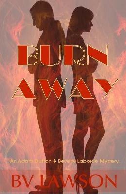 Burn Away: A Beverly Laborde & Adam Dutton Mystery - Bv Lawson - cover