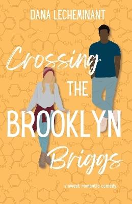 Crossing the Brooklyn Briggs: A Sweet Romantic Comedy - Lecheminant - cover