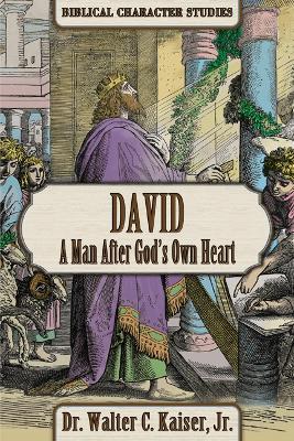 David: A Man After God's Own Heart - Walter C Kaiser - cover