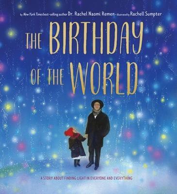 The Birthday of the World: A Story About Finding Light in Everyone and Everything - Rachel Remen - cover