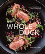 The Whole Duck: Inspired Recipes from Chefs, Butchers, and the Family at Liberty Ducks