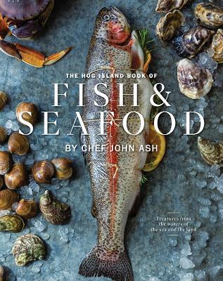 The Hog Island Book of Fish & Seafood: Culinary Treasures from Our Waters - John Ash - cover