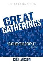 Great Gatherings: Gather the People (Joel 2:16)