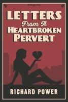 Letters from a Heartbroken Pervert - Richard Power - cover