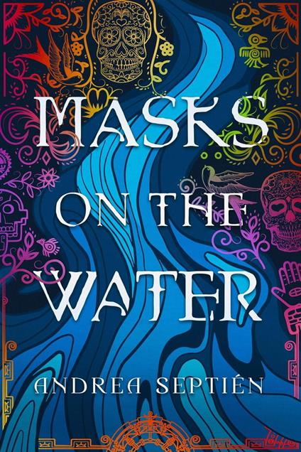 Masks on the Water - Andrea Septién - ebook