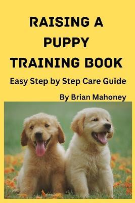 Raising a Puppy Training Book - Brian Mahoney - cover